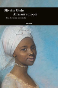 Title: Africani europei, Author: Olivette Otele