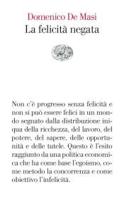 Title: La felicità negata, Author: Domenico De Masi