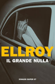 Title: Il grande nulla, Author: James Ellroy