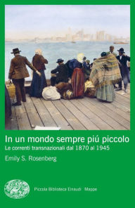 Title: In un mondo sempre più piccolo, Author: Emily S. Rosenberg