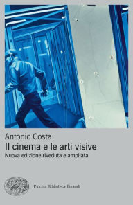 Title: Il cinema e le arti visive, Author: Antonio Costa