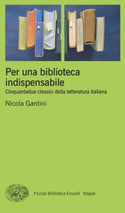 Title: Per una biblioteca indispensabile, Author: Nicola Gardini