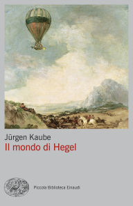 Title: Il mondo di Hegel, Author: Jürgen Kaube