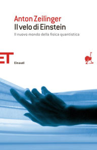 Title: Il velo di Einstein, Author: Anton Zeilinger