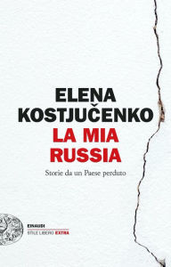 Title: La mia Russia, Author: Elena Kostjucenko