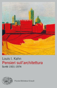 Title: Pensieri sull'architettura, Author: Louis I. Kahn