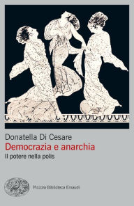 Title: Democrazia e anarchia, Author: Donatella Di Cesare