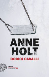 Title: Dodici cavalli, Author: Anne Holt