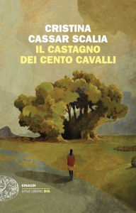 Title: Il Castagno dei cento cavalli, Author: Cristina Cassar Scalia