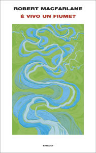 Title: È vivo un fiume?, Author: Robert Macfarlane