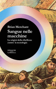 Title: Sangue nelle macchine, Author: Brian Merchant