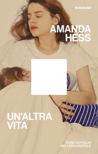 Title: Un'altra vita, Author: Amanda Hess
