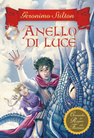 Title: Cronache del Regno della Fantasia - 4. L'anello di luce, Author: Geronimo Stilton