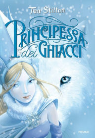 Title: Principessa dei Ghiacci, Author: Tea Stilton