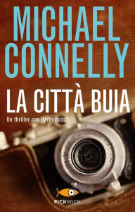 La città delle ossa - Michael Connelly - Libro - Piemme - Pickwick