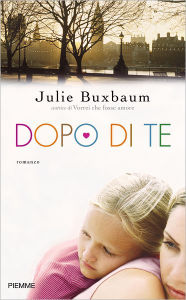 Title: Dopo di te, Author: Julie Buxbaum