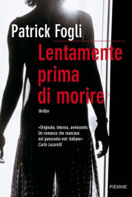 Title: Lentamente prima di morire, Author: Patrick Fogli