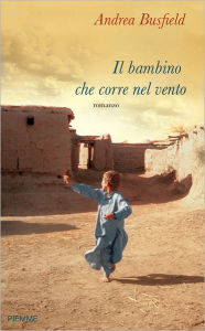 Title: Il bambino che corre nel vento, Author: Andrea Busfield