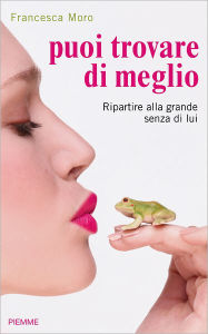 Title: Puoi trovare di meglio, Author: Francesca Moro