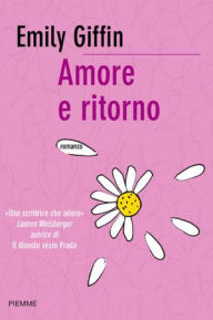 Title: Amore e ritorno, Author: Emily Giffin