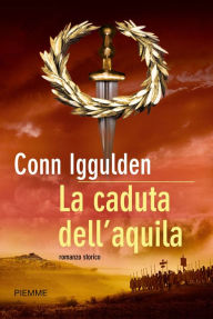 Title: La caduta dell'aquila, Author: Conn Iggulden