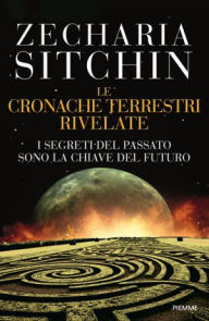 Title: Le cronache terrestri rivelate, Author: Zecharia Sitchin