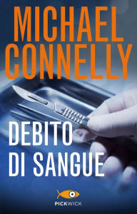 Title: Debito di sangue, Author: Michael Connelly