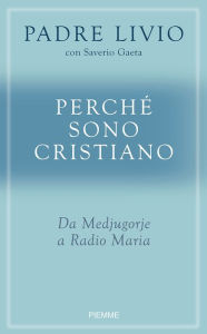 Title: Perché sono cristiano, Author: Livio Fanzaga