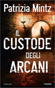 Title: Il custode degli arcani, Author: Patrizia Mintz