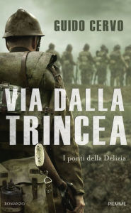 Title: Via dalla trincea, Author: Guido Cervo