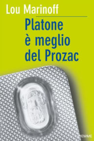Title: Platone è meglio del Prozac, Author: Lou Marinoff