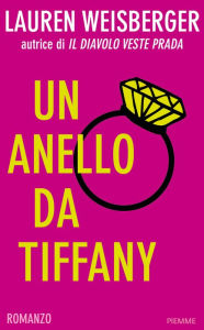 Title: Un anello da Tiffany, Author: Lauren Weisberger