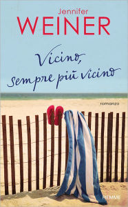 Title: Vicino, sempre più vicino, Author: Jennifer Weiner