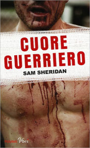 Title: Cuore guerriero, Author: Sam Sheridan