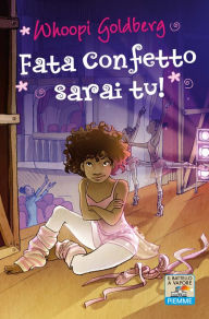 Title: Fata confetto sarai tu!, Author: Whoopi Goldberg