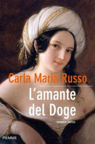 Title: L'amante del Doge, Author: Carla Maria Russo