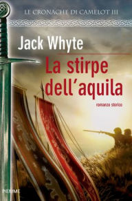 Title: La stirpe dell'aquila, Author: Jack Whyte