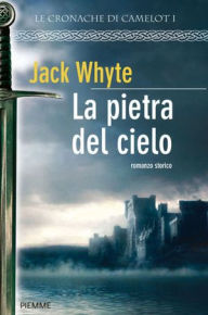 Title: La pietra del cielo, Author: Jack Whyte