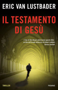 Title: Il Testamento di Gesù (The Testament), Author: Eric Van Lustbader
