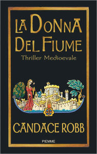 Title: La donna del fiume (The King's Bishop), Author: Candace Robb