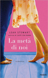 Title: La metà di noi, Author: Leah Stewart