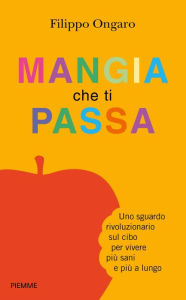 Title: Mangia che ti passa, Author: Filippo Ongaro