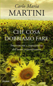 Title: Che cosa dobbiamo fare, Author: Carlo Maria Martini