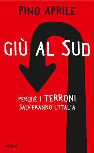 Title: Giù al Sud, Author: Pino Aprile