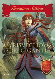 Title: Cavalieri del Regno della Fantasia - 3. Il risveglio dei giganti, Author: Geronimo Stilton