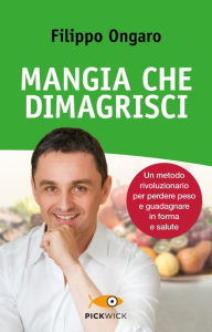 Title: Mangia che dimagrisci, Author: Filippo Ongaro