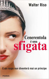 Title: Cenerentola è una sfigata, Author: Walter Riso