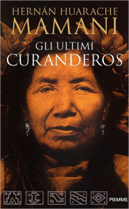 Title: Gli ultimi curanderos, Author: Hernán Huarache Mamani