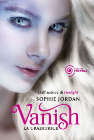 Title: Vanish. La traditrice, Author: Sophie Jordan