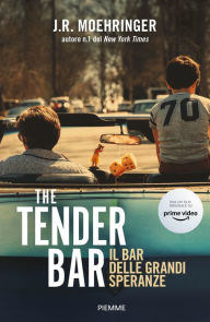 Title: The Tender Bar. Il bar delle grandi speranze, Author: J. R. Moehringer
